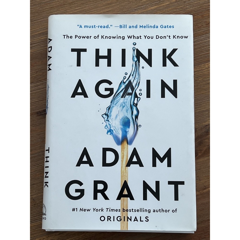 Think Again : The Power of Knowing What You Don't Know by Adam. Grant (2021,...